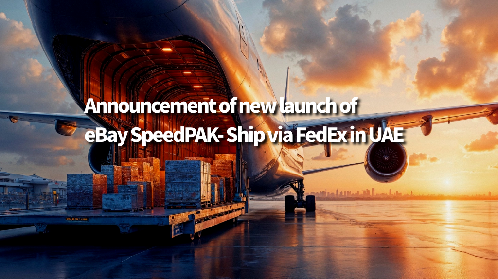 Announcement of new launch of eBay SpeedPAK- Ship via FedEx in UAE Announcement of new launch of eBay SpeedPAK- Ship via FedEx in UAE
